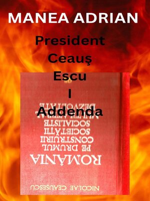 cover image of President Ceauş Escu I Addenda